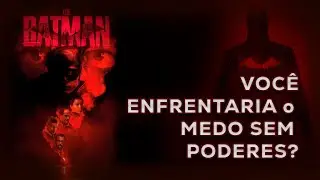 Batman: O Her&oacute;i Que Enfrenta o Medo Sem Poderes | Anatomia do Cavaleiro das Trevas