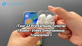 iTour 22 Pro Earbuds Tutorial (Audio-Video Simultaneous Translation) #itourtranslator