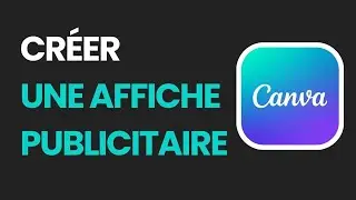 Comment cr&eacute;er une affiche publicitaire sur Canva