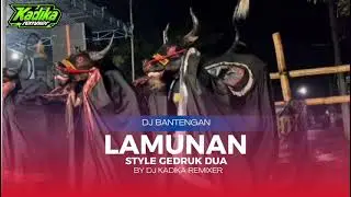DJ BANTENGAN (LAMUNAN) STYLE GEDRUK DUA BY DJ KADIKA REMIXER‼️