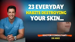 23 Everyday Habits Destroying Your Skin || Dr Mike