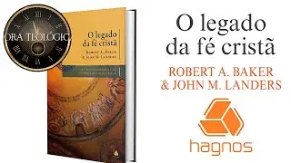 O LEGADO DA FÉ CRISTÃ - Robert Baker & John Landers (HAGNOS). #livros #fe #cristianismo 