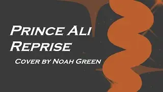 Prince Ali Reprise [Aladdin Cover]