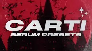 CARTI Serum Presets + One Shots | 30 Playboi Carti, Pierre Bourne, Yeat, Rage Serum Presets