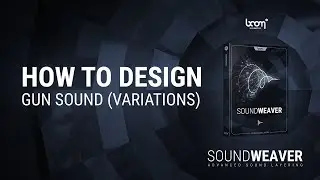 SOUNDWEAVER | How To Design | Gun Sound Variations