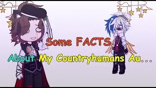Some Facts About My Countryhumans AU!!🍥/ Gacha Club