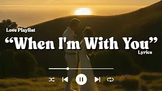 When I’m With You ❤️ | Very Emotional Love Song 2025 | Best English Love Song With Lyrics