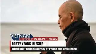 Thich Nhat Hanh: Forty Years in Exile, A Journey of Peace