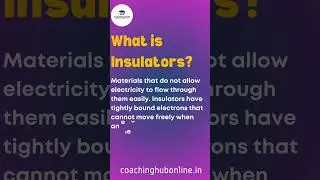 What is conductors & insulators? #coachinghub #coaching #conductors #science