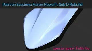 Patreon Sessions: Aaron Howell's rebuild in Sub D with Special Guest Felix