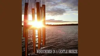 Wind Chimes in a Gentle Breeze... Pt. 3