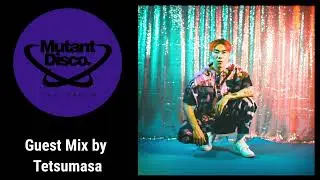 Mutant Disco Radio Show By Leri Ahel #414 - Guest Mix Tetsumasa
