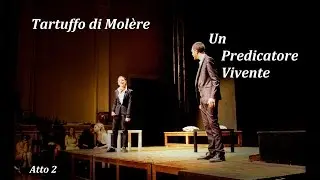 Tartuffo di Mol&egrave;re - Un Predicatore Vivente | Atto 2