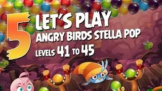 Let's Play Angry Birds Stella Pop - Part 5 - Levels 41 to 45 - Forest Haven