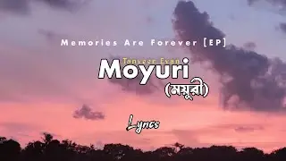 Moyuri&nbsp; &ndash; ময়ূরী | Lyrics | Tanveer Evan | MEMORIES ARE FOREVER [EP] | Minar Abra