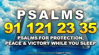 [NIGHT PRAYER!] Psalm 91 + 121 + 23 + 35 | Psalms for Protection, Peace & Victory While You Sleep