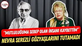 Nevra Serezli, Haldun Dormen&rsquo;e g&ouml;zyaşlarıyla veda etti I &ldquo;Mutluluğuma sebep olan insanı kaybettim&rdquo;