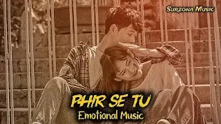 PHIR SE TU - Surzona Music [ Slow + Reverse] Emotional Song