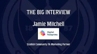 The Big Interview - Jamie Mitchell - Digital Footprints