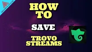 How To Save Your Trovo Streams.