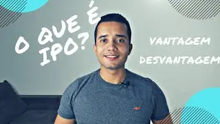 EMPRESAS DE CAPITAL ABERTO, VANTAGENS E DESVANTAGENS, O QUE &Eacute; IPO ?