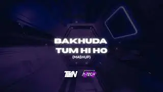 BAKHUDA TUM HI HO (TLVN & R TECH MASHUP)