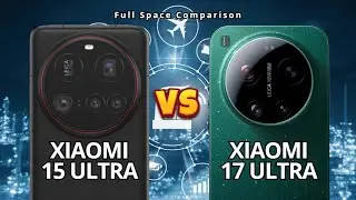 Xiaomi 15 Ultra vs Xiaomi 17 Ultra