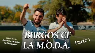 Burgos CF x La M.O.D.A. (Parte 1) | '&iquest;Cu&aacute;l fue tu mejor momento en El Plant&iacute;o?'