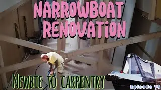 Carpentry Newbie - Narrowboat Renovation Episode 16