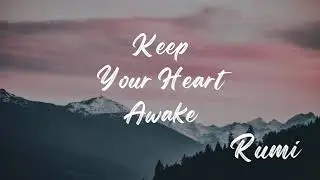 Keep Your Heart Awake - Rumi (Spiritual Poem)