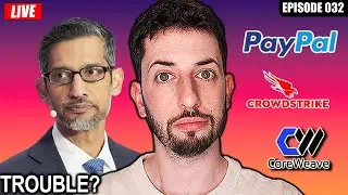 GOOGLE KEEPS DROPPING, COREWEAVE SOARS & PAYPAL IS MAKING MOVES