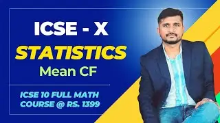 Statistics: Mean & Cumulative Frequency (CF) | ICSE Class 10 Maths | Full Explanation
