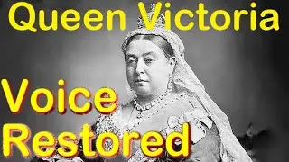 Restored ! Queen Victoria's Voice Recording 1888