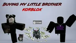 Buying My little Brother Korblox