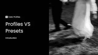 Color Profiles - Profiles Vs Presets