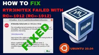 [How to] Fix VirtualBox ERROR : RTR3InitEX Failed with RC=-1912 | Ubuntu 20.04