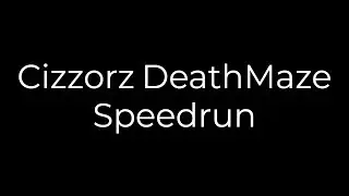 Cizzorz Death Maze Speedrun (4:40) *Old Record*