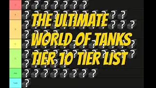 The Ultimate World of Tanks Tier 10 Tier List || lordsheen