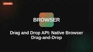 Browser & Web APIs Series: Drag and Drop API: Native Browser Drag-and-Drop