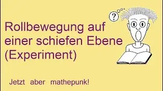 Rollbewegung auf einer schiefen Ebene (Experiment)