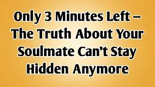 👉Only 3 Minutes Left — The Truth About Your Soulmate Can’t Stay Hidden Anymore