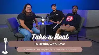 Take A Beat 2025, Ep. 31: To Berlin, With Love (Pastor Tirza Magdiel)