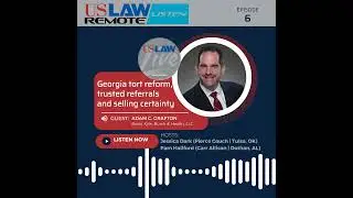 Georgia tort reform, trusted referrals and selling certainty with Adam Grafton