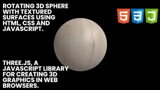 Rotating 3D sphere with textured surfaces using HTML, CSS and JavaScript  Three.js, a JavaScript lib
