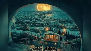 Azerbaijani Jazz Mix &ndash; Ethnic Jazz | Session 9 (Midnight Chill Jazz) | 1 Hour