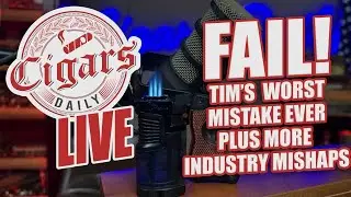 Cigars Daily LIVE 397 (ПРОВАЛ! Худшая ошибка Тима и другие неудачи в отрасли)