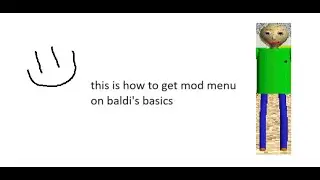 this is how to get mod menu on baldi's basics tutorial