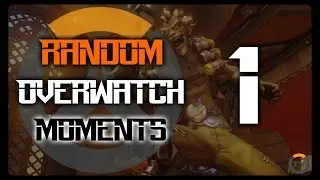 Random Overwatch Moments - Ep. 1