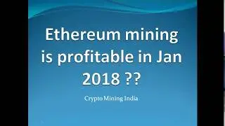 Ethereum mining is profitable in Jan 2018 India