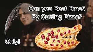 I beat Devil May Cry 5 by Cutting Pizza